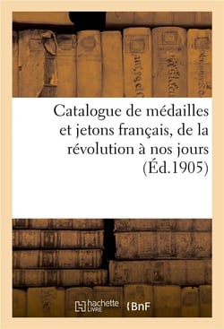 Catalogue de médailles et jetons français, de la révolution à nos jours