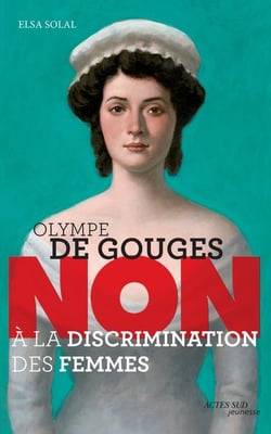Olympe de Gouges - non à la discrimination des femmes