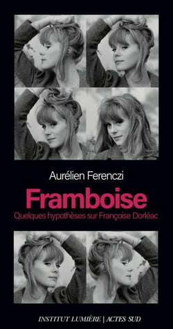 Framboise : Quelques hypothèses sur Françoise Dorléac