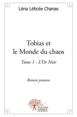 Tobias et le monde du chaos t.1 - l'or noir