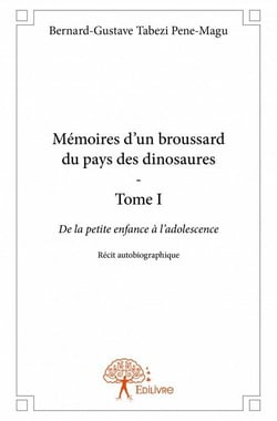 Mémoires d'un broussard du pays des dinosaures t.1 - de la petite enfance à l'adolescence
