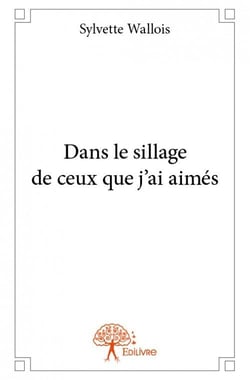 Dans le sillage de ceux que j'ai aimés