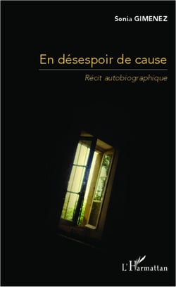 En désespoir de cause - récit autobiographique