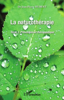 La Naturothérapie : Prévention et thérapeutique - Tome 2