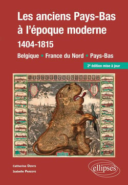 Les anciens Pays-Bas à l'époque moderne (1404-1815). Belgique, France du Nord, Pays-Bas