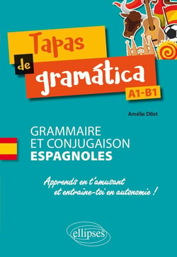 Taps de gramatica : grammaire et conjugaison espagnoles - apprends en t'amusant et entraîne-toi en autonomie !