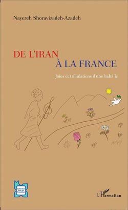 De l'Iran à la France - joies et tribulations d'une baha'ie