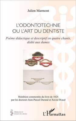 L'odontotechnie ou l'art du dentiste - poème didactique et descriptif en quatre chants, dédié aux dames
