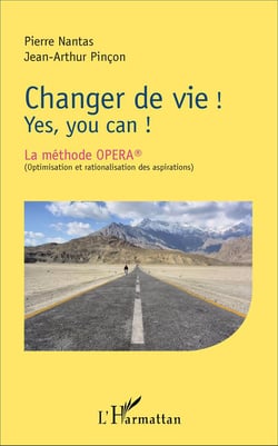 Changer de vie ! yes, you can ! la méthode OPERA (optimisation et rationalisation des aspirations)