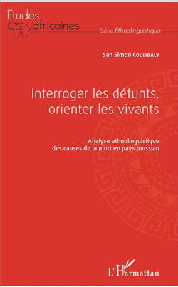 Interroger les défunts orienter les vivants . analyse ethnolinguistique des causes de la mort en pays Toussain