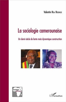 La sociologie camerounaise - un demi-siecle de lente mais dynamique construction