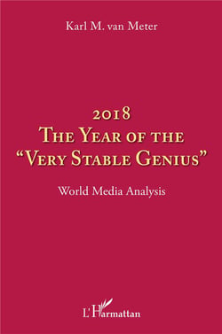 2018 the year of the "very stable genius" - world media analysis