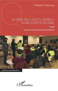 La crise des "gilets jaunes" d'une société en crise - essai et entretien avec Marcel Gauch