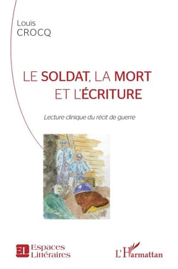 Le soldat, la mort et l'écriture - lecture clinique du récit de guerre