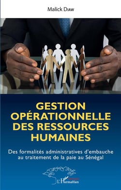 Gestion opérationnelle des ressources humaines - des formalités administratives d'embauche au traitement de la paie au Sénégal