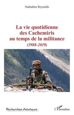La vie quotidienne des Cachemiris au temps de la militance (1988-2019)