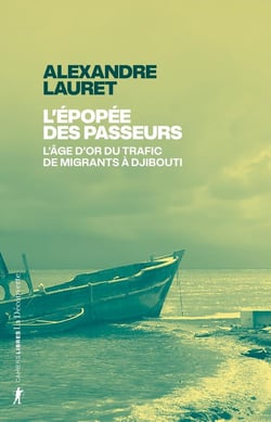 L'épopée des passeurs - L'âge d'or du trafic de migrants à Djibouti