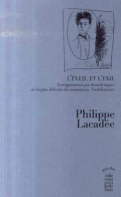 L'éveil et l'exil - enseignements psychanalytiques de la plus délicate des transitions : l'adolescence