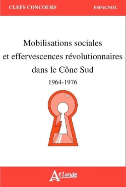 Mobilisations sociales et effervescences révolutionnaires dans le Cône Sud - 1964-1976