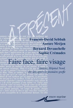 Faire face, faire visage - Amiens, hôpital Nord, dix ans après la première greffe