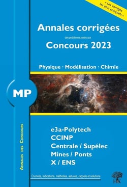 Annales des concours : annales corrigées des problèmes posés aux concours 2023 : MP physique, modélisation et chimie