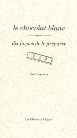 Dix façons de le préparer : le chocolat blanc