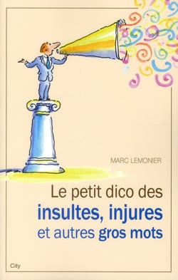 Le petit dico des injures insultes et autres gros mots