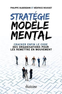 Stratégie modèle mental - cracker enfin le code des organisations pour les remettre en mouvement