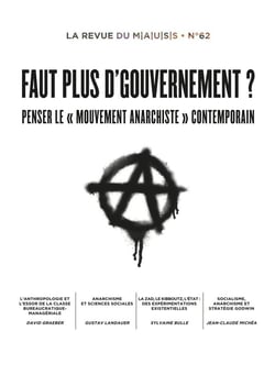 Revue du M.A.U.S.S. Tome 62 : Faut plus d'gouvernement ? : Penser le moment anarchiste contemporain