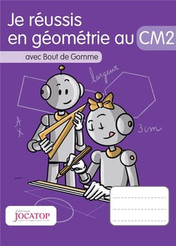 Je réussis en géométrie au CM2 avec Bout de Gomme (édition 2016)