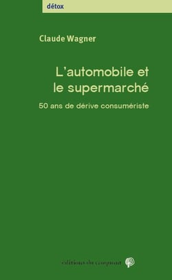 L'automobile et le supermarché - 50 ans de dérive consumériste