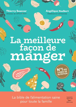 La meilleure façon de manger : la bible de l'alimentation saine pour toute la famille (3e édition)