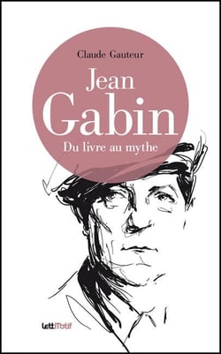 Jean Gabin - du livre au mythe