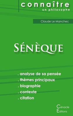 Connaître un philosophe : Sénèque - analyse complète de sa pensée