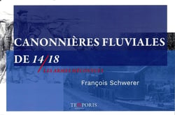 Canonnieres fluviales 14/18 - les armes méconnues