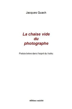 La chaise vide du photographe : poesie brève dans l'esprit du haïku