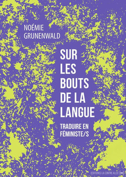 Sur les bouts de la langue : traduire en féministe/s