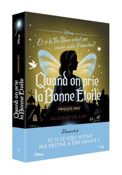Twisted tale : Quand on prie la bonne étoile : Et si la Fée Bleue n'était pas censée aider Pinocchio ?