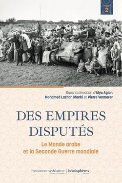Des empires disputés : Le monde arabe et la seconde guerre mondiale Tome 2