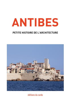 Antibes, petite histoire de l'architecture