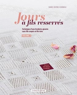 Jours à fils resserrés Tome 2 : Technique d'une broderie ajourée sans fils coupés ni fils tirés
