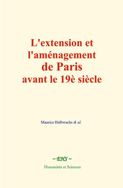 L'extension et l'aménagement de Paris avant le 19è siècle