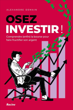 Osez investir : Comprendre (enfin) la bourse pour faire fructifier son argent