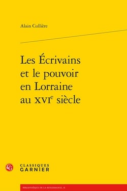 Les écrivains et le pouvoir en Lorraine au XVIe siècle
