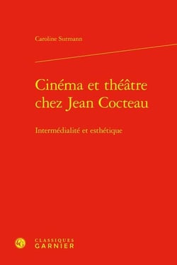 Cinéma et théâtre chez Jean Cocteau : Intermédialité et esthétique