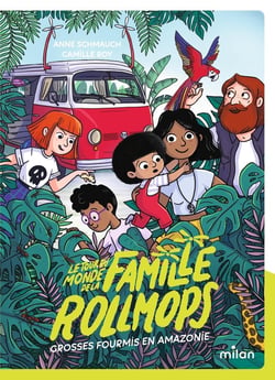 Le tour du monde de la famille Rollmops Tome 1 : grosses fourmis en Amazonie