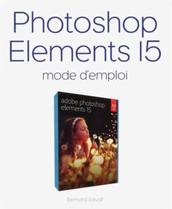 Photoshop Elements 15 Mode D'Emploi