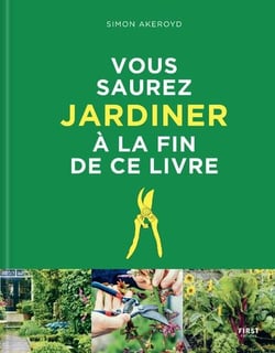 Vous saurez jardiner à la fin de ce livre