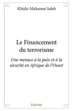 Le financement du terrorisme - une menace a la paix et a la securite en afrique de l'ouest