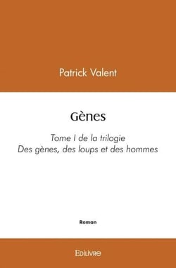 Genes - tome i de la trilogie des genes, des loups et des hommes